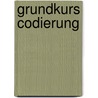 Grundkurs Codierung by Wilfried Dankmeier