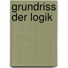 Grundriss Der Logik door Christian Julius Braniss