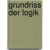 Grundriss Der Logik by Johann Heinrich Tieftrunk