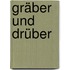 Gräber und drüber