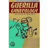 Guerilla Gynecology door Donna M. Bell