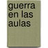 Guerra En Las Aulas