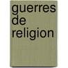 Guerres de Religion door Antoine Pontbriant