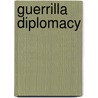 Guerrilla Diplomacy door Daryl Copeland