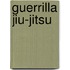 Guerrilla Jiu-Jitsu