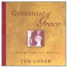 Guerrillas Of Grace door Ted Loder