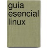 Guia Esencial Linux door John Ray