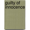 Guilty Of Innocence by Felicita Rosado