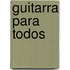 Guitarra Para Todos