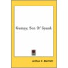 Gumpy, Son Of Spunk by Arthur C. Bartlett