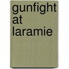 Gunfight At Laramie by lee Hoffman