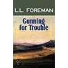 Gunning for Trouble door L.L. Foreman