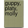 Guppy, Platy, Molly by Michael Kempkes