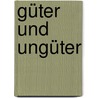 Güter und Ungüter door Onbekend