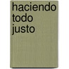 Haciendo Todo Justo by Jeannine T. Leichner