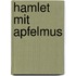 Hamlet mit Apfelmus