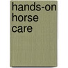 Hands-On Horse Care door Karen E. Hayes