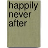 Happily Never After by T. Wendy Williams