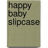 Happy Baby Slipcase door Roger Priddy