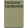Hardcore Hardboiled door Todd Robinson