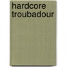 Hardcore Troubadour door Lauren St. John