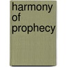 Harmony of Prophecy door Alexander Keith