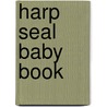 Harp Seal Baby Book door Mitsuaki Iwago