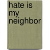 Hate is My Neighbor door Tom Alibrandi