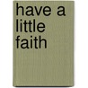 Have a Little Faith door Reshonda Tate Billingsley
