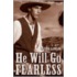 He Will Go Fearless