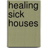 Healing Sick Houses by Ann Procter