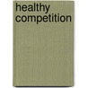 Healthy Competition door Michael F. Cannon