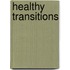 Healthy Transitions
