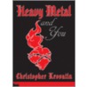 Heavy Metal And You door Christopher Krovatin