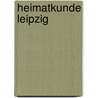 Heimatkunde Leipzig door Claudius Nießen