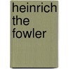 Heinrich the Fowler by Mirella Patzer