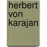 Herbert Von Karajan by Roger Vaughan