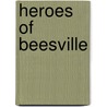 Heroes of Beesville by Steve Jamison