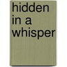 Hidden In A Whisper door Tracie Peterson