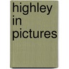 Highley In Pictures door Patrick Barry