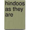 Hindoos as They Are door Shib Chunder Bose