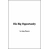 His Big Opportunity by Le Feuvre Amy