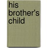His Brother's Child by Pat Ballard