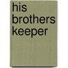 His Brothers Keeper door Jonathan Weiner