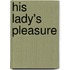 His Lady's Pleasure