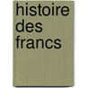 Histoire Des Francs door Pierre Denis Peyronnet