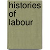 Histories Of Labour door Onbekend