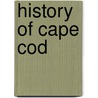 History Of Cape Cod by Frederick Freeman