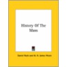 History Of The Mass by W.H. James Weale