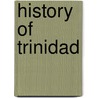 History Of Trinidad door Lionel Mordaunt Fraser